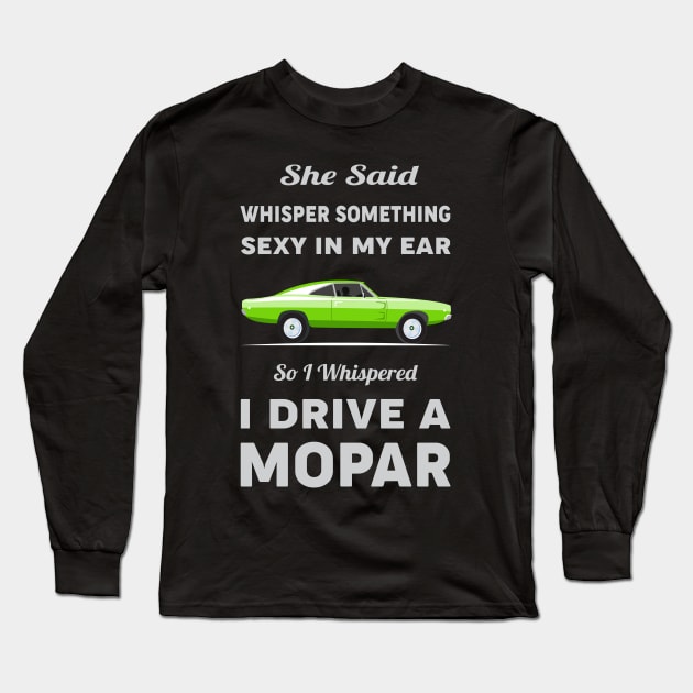 She said whisper something sexy Long Sleeve T-Shirt by MoparArtist 